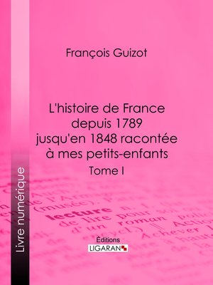 cover image of L'histoire de France depuis 1789 jusqu'en 1848 racontée à mes petits-enfants